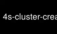 Run 4s-cluster-createJ in OnWorks free hosting provider over Ubuntu Online, Fedora Online, Windows online emulator or MAC OS online emulator