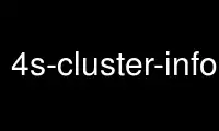 Run 4s-cluster-infoJ in OnWorks free hosting provider over Ubuntu Online, Fedora Online, Windows online emulator or MAC OS online emulator