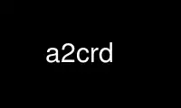 Run a2crd in OnWorks free hosting provider over Ubuntu Online, Fedora Online, Windows online emulator or MAC OS online emulator