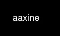 Run aaxine in OnWorks free hosting provider over Ubuntu Online, Fedora Online, Windows online emulator or MAC OS online emulator