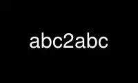 Run abc2abc in OnWorks free hosting provider over Ubuntu Online, Fedora Online, Windows online emulator or MAC OS online emulator