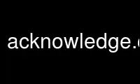 Run acknowledge.cgi in OnWorks free hosting provider over Ubuntu Online, Fedora Online, Windows online emulator or MAC OS online emulator