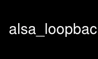 Run alsa_loopback in OnWorks free hosting provider over Ubuntu Online, Fedora Online, Windows online emulator or MAC OS online emulator