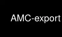 Run AMC-export in OnWorks free hosting provider over Ubuntu Online, Fedora Online, Windows online emulator or MAC OS online emulator