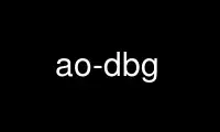 Run ao-dbg in OnWorks free hosting provider over Ubuntu Online, Fedora Online, Windows online emulator or MAC OS online emulator