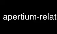 Run apertium-relatex in OnWorks free hosting provider over Ubuntu Online, Fedora Online, Windows online emulator or MAC OS online emulator