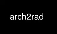 Run arch2rad in OnWorks free hosting provider over Ubuntu Online, Fedora Online, Windows online emulator or MAC OS online emulator