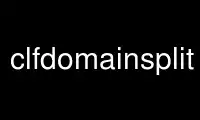 Run clfdomainsplit in OnWorks free hosting provider over Ubuntu Online, Fedora Online, Windows online emulator or MAC OS online emulator