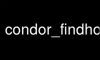 Run condor_findhost in OnWorks free hosting provider over Ubuntu Online, Fedora Online, Windows online emulator or MAC OS online emulator