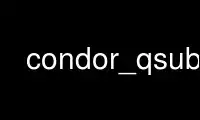 Run condor_qsub in OnWorks free hosting provider over Ubuntu Online, Fedora Online, Windows online emulator or MAC OS online emulator