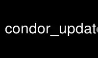 Run condor_update_machine_ad in OnWorks free hosting provider over Ubuntu Online, Fedora Online, Windows online emulator or MAC OS online emulator