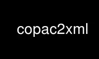 Run copac2xml in OnWorks free hosting provider over Ubuntu Online, Fedora Online, Windows online emulator or MAC OS online emulator