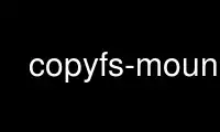 Run copyfs-mount in OnWorks free hosting provider over Ubuntu Online, Fedora Online, Windows online emulator or MAC OS online emulator