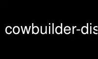 הפעל cowbuilder-dist בספק אירוח חינמי של OnWorks על Ubuntu Online, Fedora Online, אמולטור מקוון של Windows או אמולטור מקוון של MAC OS