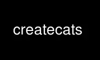 Run createcats in OnWorks free hosting provider over Ubuntu Online, Fedora Online, Windows online emulator or MAC OS online emulator