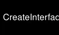 Запустите CreateInterface в бесплатном хостинг-провайдере OnWorks через Ubuntu Online, Fedora Online, онлайн-эмулятор Windows или онлайн-эмулятор MAC OS