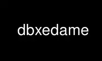 Run dbxedame in OnWorks free hosting provider over Ubuntu Online, Fedora Online, Windows online emulator or MAC OS online emulator