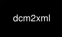 Run dcm2xml in OnWorks free hosting provider over Ubuntu Online, Fedora Online, Windows online emulator or MAC OS online emulator