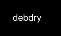 Run debdry in OnWorks free hosting provider over Ubuntu Online, Fedora Online, Windows online emulator or MAC OS online emulator