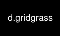 Run d.gridgrass in OnWorks free hosting provider over Ubuntu Online, Fedora Online, Windows online emulator or MAC OS online emulator