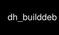 Run dh_builddeb in OnWorks free hosting provider over Ubuntu Online, Fedora Online, Windows online emulator or MAC OS online emulator
