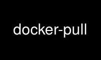 Run docker-pull in OnWorks free hosting provider over Ubuntu Online, Fedora Online, Windows online emulator or MAC OS online emulator