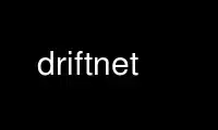 Run driftnet in OnWorks free hosting provider over Ubuntu Online, Fedora Online, Windows online emulator or MAC OS online emulator