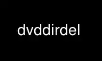 Run dvddirdel in OnWorks free hosting provider over Ubuntu Online, Fedora Online, Windows online emulator or MAC OS online emulator