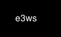 Run e3ws in OnWorks free hosting provider over Ubuntu Online, Fedora Online, Windows online emulator or MAC OS online emulator