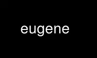 เรียกใช้ eugene ในผู้ให้บริการโฮสต์ฟรีของ OnWorks ผ่าน Ubuntu Online, Fedora Online, โปรแกรมจำลองออนไลน์ของ Windows หรือโปรแกรมจำลองออนไลน์ของ MAC OS