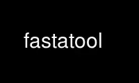 Run fastatool in OnWorks free hosting provider over Ubuntu Online, Fedora Online, Windows online emulator or MAC OS online emulator