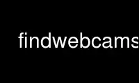 Run findwebcams in OnWorks free hosting provider over Ubuntu Online, Fedora Online, Windows online emulator or MAC OS online emulator