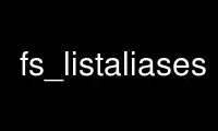 Run fs_listaliases in OnWorks free hosting provider over Ubuntu Online, Fedora Online, Windows online emulator or MAC OS online emulator