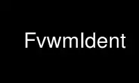 Запустите FvwmIdent в бесплатном хостинг-провайдере OnWorks через Ubuntu Online, Fedora Online, онлайн-эмулятор Windows или онлайн-эмулятор MAC OS