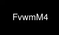 Run FvwmM4 in OnWorks free hosting provider over Ubuntu Online, Fedora Online, Windows online emulator or MAC OS online emulator