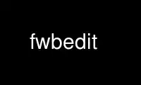 Run fwbedit in OnWorks free hosting provider over Ubuntu Online, Fedora Online, Windows online emulator or MAC OS online emulator