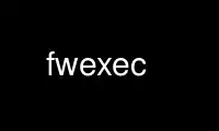 Exécutez fwexec dans le fournisseur d'hébergement gratuit OnWorks sur Ubuntu Online, Fedora Online, l'émulateur en ligne Windows ou l'émulateur en ligne MAC OS