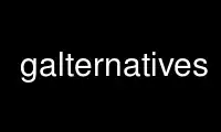 Run galternatives in OnWorks free hosting provider over Ubuntu Online, Fedora Online, Windows online emulator or MAC OS online emulator