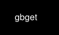 Run gbget in OnWorks free hosting provider over Ubuntu Online, Fedora Online, Windows online emulator or MAC OS online emulator