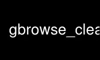 Run gbrowse_cleanp in OnWorks free hosting provider over Ubuntu Online, Fedora Online, Windows online emulator or MAC OS online emulator