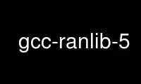 Run gcc-ranlib-5 in OnWorks free hosting provider over Ubuntu Online, Fedora Online, Windows online emulator or MAC OS online emulator