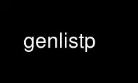 Run genlistp in OnWorks free hosting provider over Ubuntu Online, Fedora Online, Windows online emulator or MAC OS online emulator