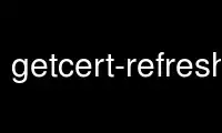 Run getcert-refresh-ca in OnWorks free hosting provider over Ubuntu Online, Fedora Online, Windows online emulator or MAC OS online emulator