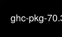 Run ghc-pkg-70.3 in OnWorks free hosting provider over Ubuntu Online, Fedora Online, Windows online emulator or MAC OS online emulator