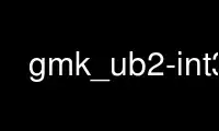 Run gmk_ub2-int32 in OnWorks free hosting provider over Ubuntu Online, Fedora Online, Windows online emulator or MAC OS online emulator