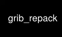 Run grib_repack in OnWorks free hosting provider over Ubuntu Online, Fedora Online, Windows online emulator or MAC OS online emulator