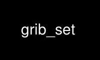 Run grib_set in OnWorks free hosting provider over Ubuntu Online, Fedora Online, Windows online emulator or MAC OS online emulator