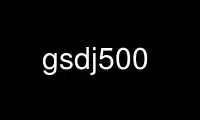 Run gsdj500 in OnWorks free hosting provider over Ubuntu Online, Fedora Online, Windows online emulator or MAC OS online emulator