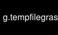 Run g.tempfilegrass in OnWorks free hosting provider over Ubuntu Online, Fedora Online, Windows online emulator or MAC OS online emulator