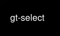 Run gt-select in OnWorks free hosting provider over Ubuntu Online, Fedora Online, Windows online emulator or MAC OS online emulator